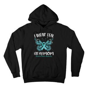 I Wear Teal For My Mom Ovarian Cancer Awareness Butterfly Tall Hoodie