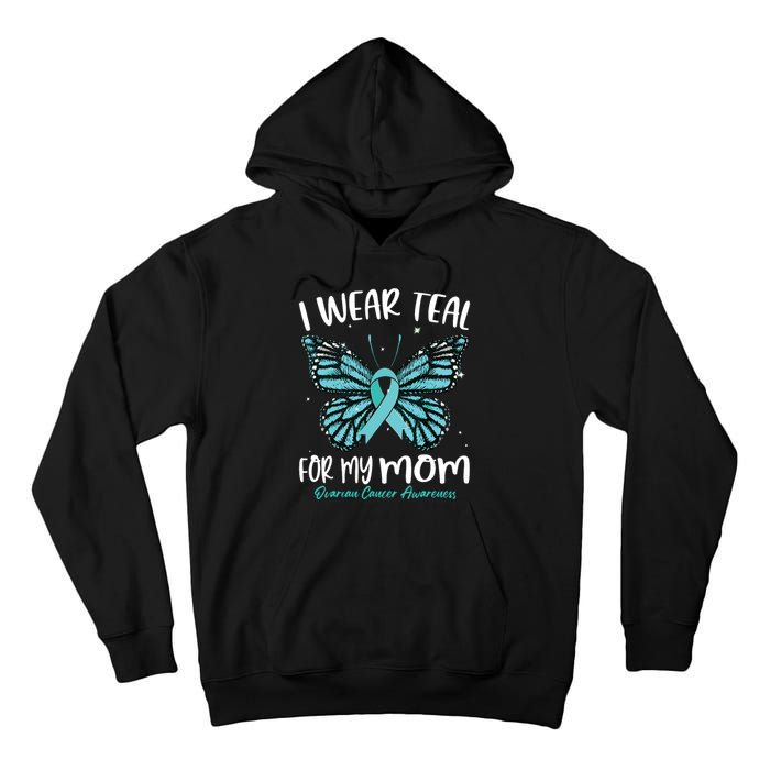 I Wear Teal For My Mom Ovarian Cancer Awareness Butterfly Tall Hoodie