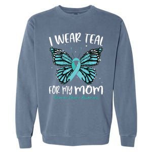 I Wear Teal For My Mom Ovarian Cancer Awareness Butterfly Garment-Dyed Sweatshirt