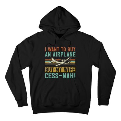 I Want To Buy An Airplane But My Wife Cess Nah! Pilot Hoodie