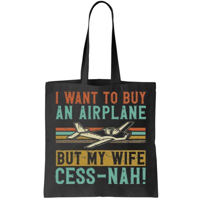 I Want To Buy An Airplane But My Wife Cess Nah! Pilot Tote Bag