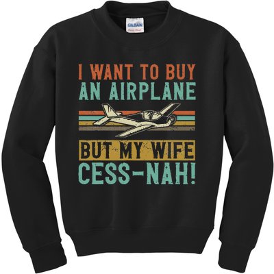 I Want To Buy An Airplane But My Wife Cess Nah! Pilot Kids Sweatshirt