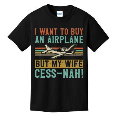 I Want To Buy An Airplane But My Wife Cess Nah! Pilot Kids T-Shirt