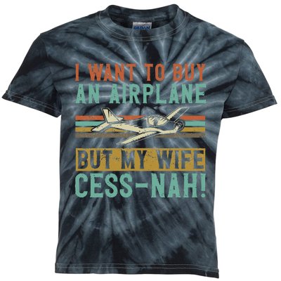 I Want To Buy An Airplane But My Wife Cess Nah! Pilot Kids Tie-Dye T-Shirt