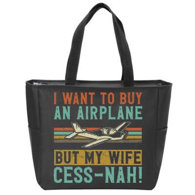 I Want To Buy An Airplane But My Wife Cess Nah! Pilot Zip Tote Bag