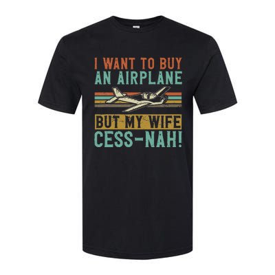 I Want To Buy An Airplane But My Wife Cess Nah! Pilot Softstyle CVC T-Shirt