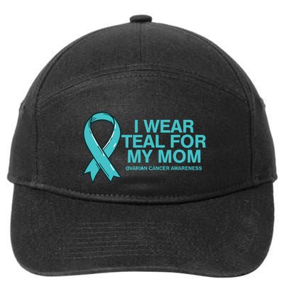 I Wear Teal For My Mom Fight Against Ovarian Cancer 7-Panel Snapback Hat