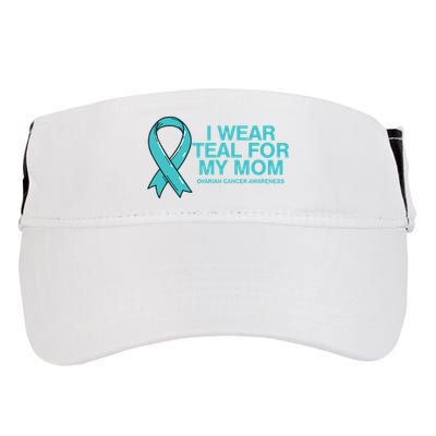 I Wear Teal For My Mom Fight Against Ovarian Cancer Adult Drive Performance Visor