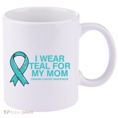I Wear Teal For My Mom Fight Against Ovarian Cancer 11oz C Handle Ceramic Mug