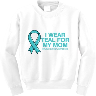 I Wear Teal For My Mom Fight Against Ovarian Cancer Kids Sweatshirt