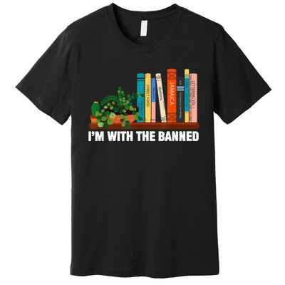 I'm With The Banned Books I Read Banned Bookworm Lovers Premium T-Shirt