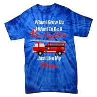 I Want To Be A Fire Fighter Just Like My Mom Hero Great Gift Tie-Dye T-Shirt