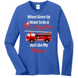 I Want To Be A Fire Fighter Just Like My Mom Hero Great Gift Ladies Long Sleeve Shirt