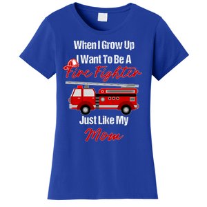 I Want To Be A Fire Fighter Just Like My Mom Hero Great Gift Women's T-Shirt