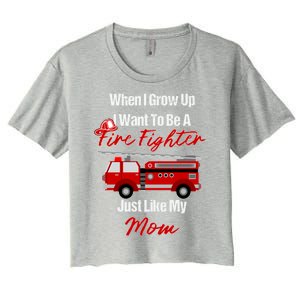 I Want To Be A Fire Fighter Just Like My Mom Hero Great Gift Women's Crop Top Tee