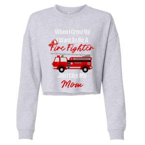 I Want To Be A Fire Fighter Just Like My Mom Hero Great Gift Cropped Pullover Crew