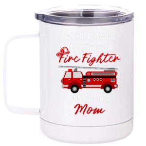 I Want To Be A Fire Fighter Just Like My Mom Hero Great Gift 12 oz Stainless Steel Tumbler Cup