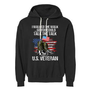 I Walked The Walk So You Could Talk The Talk U.S. Veteran Garment-Dyed Fleece Hoodie