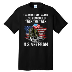 I Walked The Walk So You Could Talk The Talk U.S. Veteran Tall T-Shirt