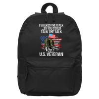 I Walked The Walk So You Could Talk The Talk U.S. Veteran 16 in Basic Backpack