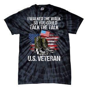 I Walked The Walk So You Could Talk The Talk U.S. Veteran Tie-Dye T-Shirt