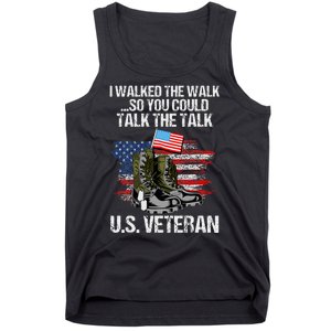 I Walked The Walk So You Could Talk The Talk U.S. Veteran Tank Top