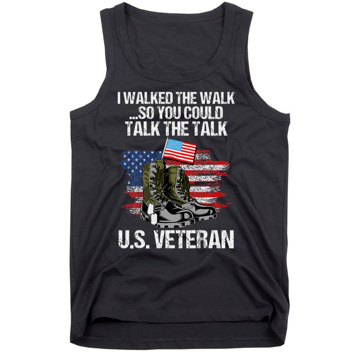 I Walked The Walk So You Could Talk The Talk U.S. Veteran Tank Top