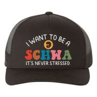 I Want To Be A Schwa Its Never Stressed Science Of Reading Yupoong Adult 5-Panel Trucker Hat