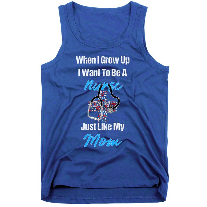 I Want To Be A Nurse Just Like My Mom Gift Tank Top