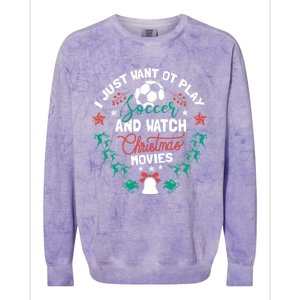 I Want To Play Soccer And Watch Christmas Movies Xmas Gift Cute Gift Colorblast Crewneck Sweatshirt