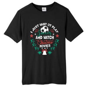 I Want To Play Soccer And Watch Christmas Movies Xmas Gift Cute Gift Tall Fusion ChromaSoft Performance T-Shirt