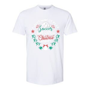 I Want To Play Soccer And Watch Christmas Movies Xmas Gift Cute Gift Softstyle CVC T-Shirt