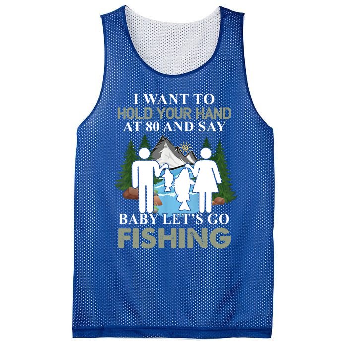 I Want To Hold Your Hand At 80 And Say LetS Go Fishing Gift Mesh Reversible Basketball Jersey Tank