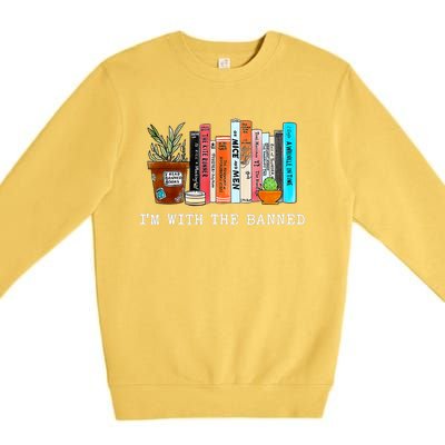 Im With The Banned Books I Read Banned Books Lovers Premium Crewneck Sweatshirt