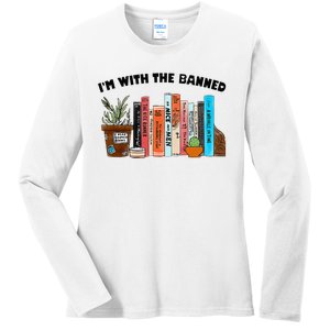 Im With The Banned Love Reading Books Outfit For Bookworms Ladies Long Sleeve Shirt