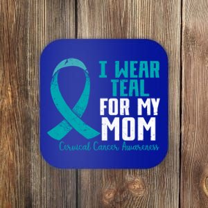 I Wear Teal For My Mom Teal Ribbon Cervical Cancer Awareness Cool Gift Coaster