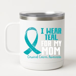 I Wear Teal For My Mom Teal Ribbon Cervical Cancer Awareness Cool Gift 12 oz Stainless Steel Tumbler Cup