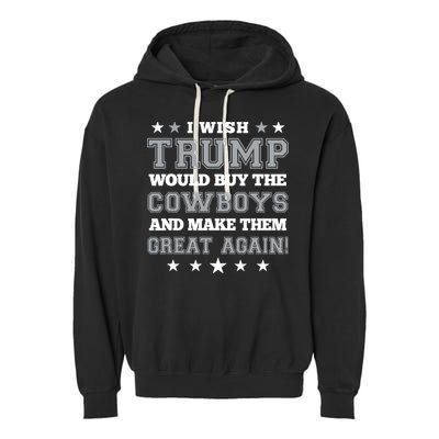 I Wish Trump And Make The Cowboys Great Again Garment-Dyed Fleece Hoodie