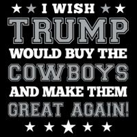 I Wish Trump And Make The Cowboys Great Again T-Shirt
