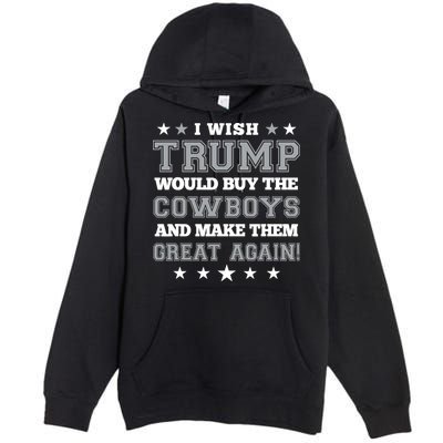 I Wish Trump And Make The Cowboys Great Again Premium Pullover Hoodie