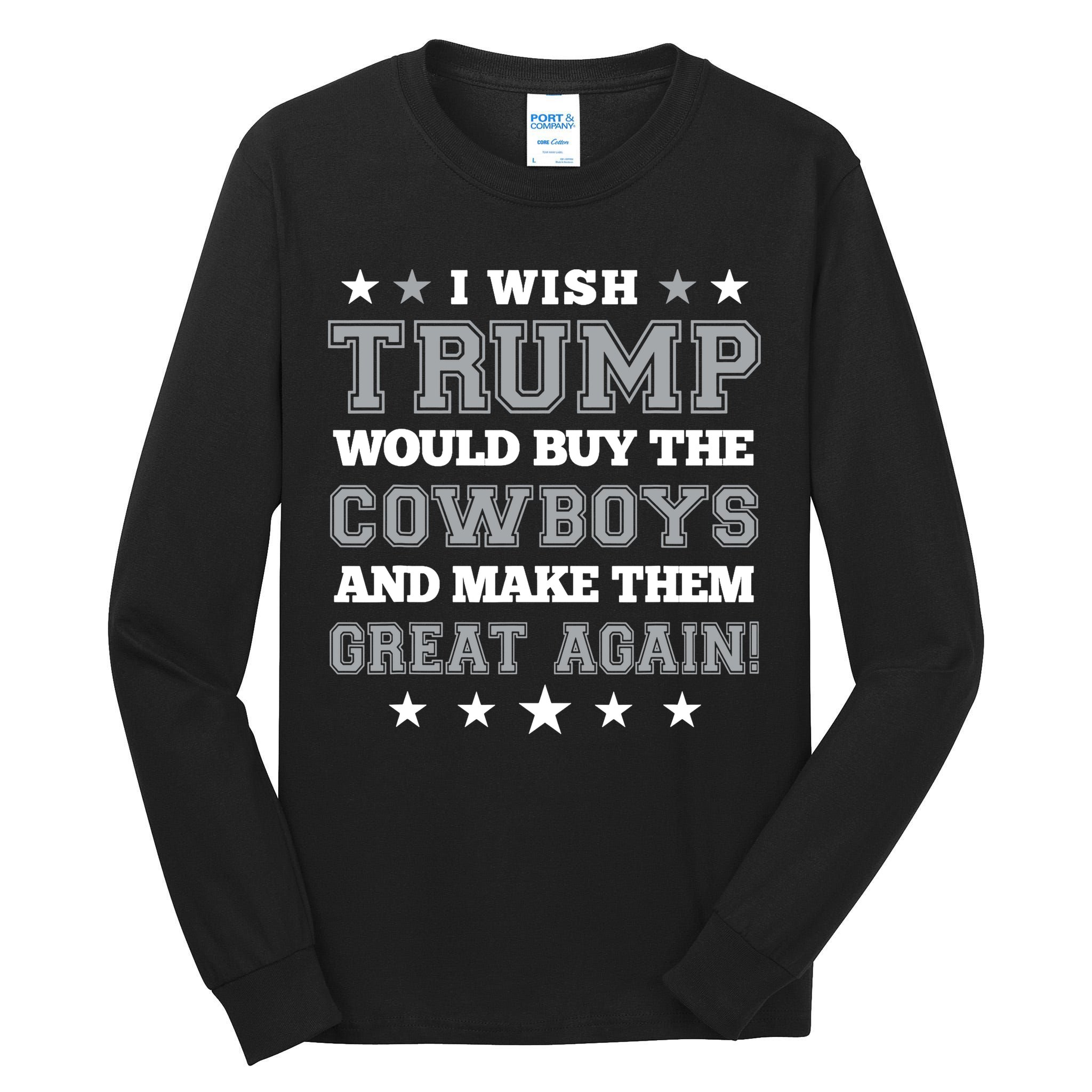 I Wish Trump And Make The Cowboys Great Again Tall Long Sleeve T-Shirt