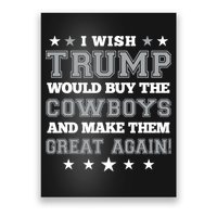 I Wish Trump And Make The Cowboys Great Again Poster