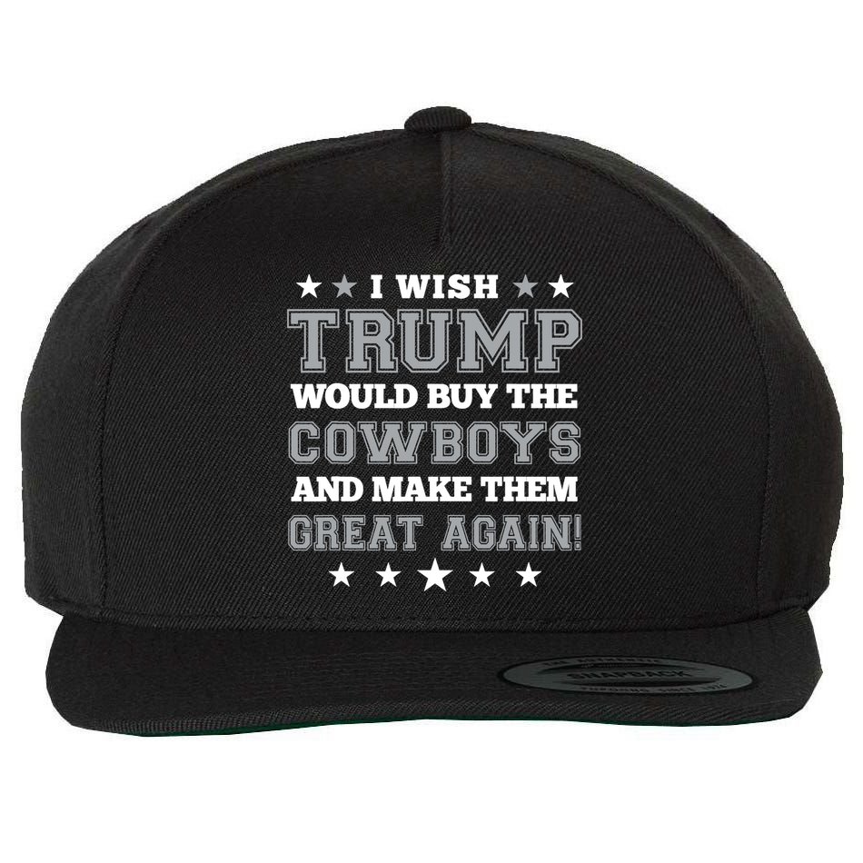I Wish Trump And Make The Cowboys Great Again Wool Snapback Cap
