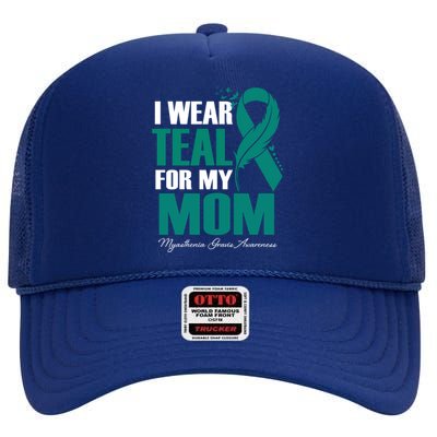 I Wear Teal For My Mom Myasthenia Gravis Awareness Gift High Crown Mesh Back Trucker Hat