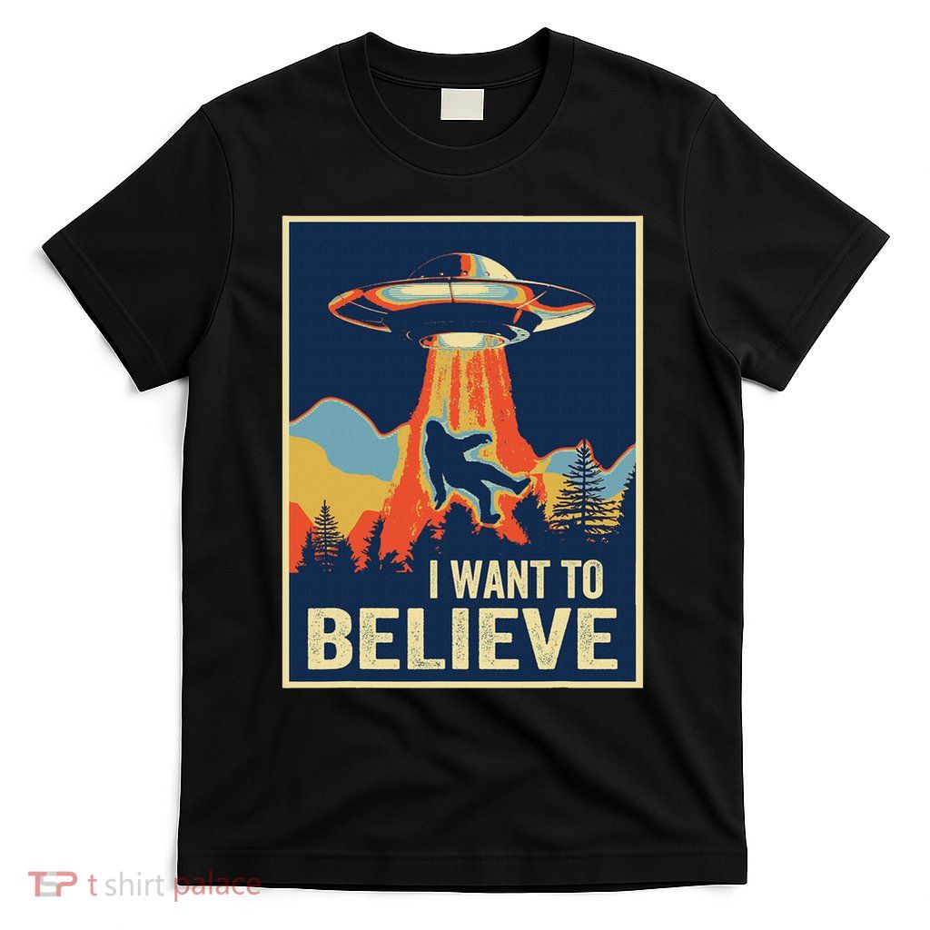 I Want To Believe Bigfoot Area 51 Alien Ufo T-Shirt