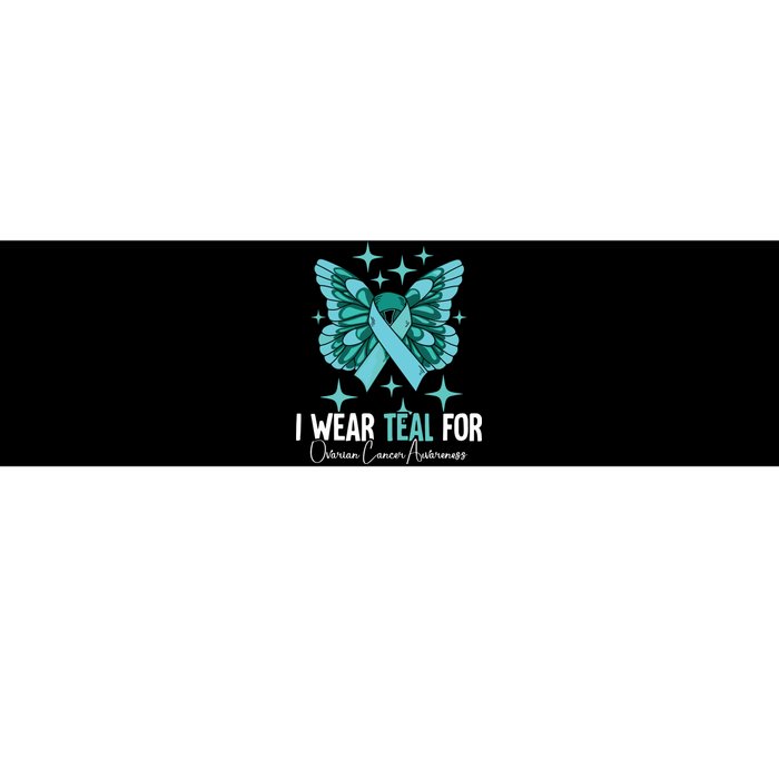 I Wear Teal For Ovarian Cancer Awareness Bumper Sticker