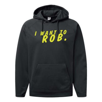 I Want To Rob Performance Fleece Hoodie