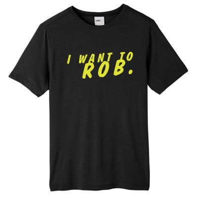 I Want To Rob Tall Fusion ChromaSoft Performance T-Shirt