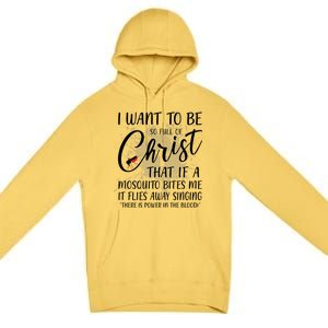 I Want To Be So Full Of Christ Mosquito Bite Funny Christian Quote Premium Pullover Hoodie