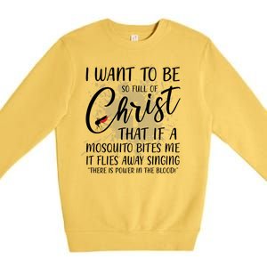 I Want To Be So Full Of Christ Mosquito Bite Funny Christian Quote Premium Crewneck Sweatshirt